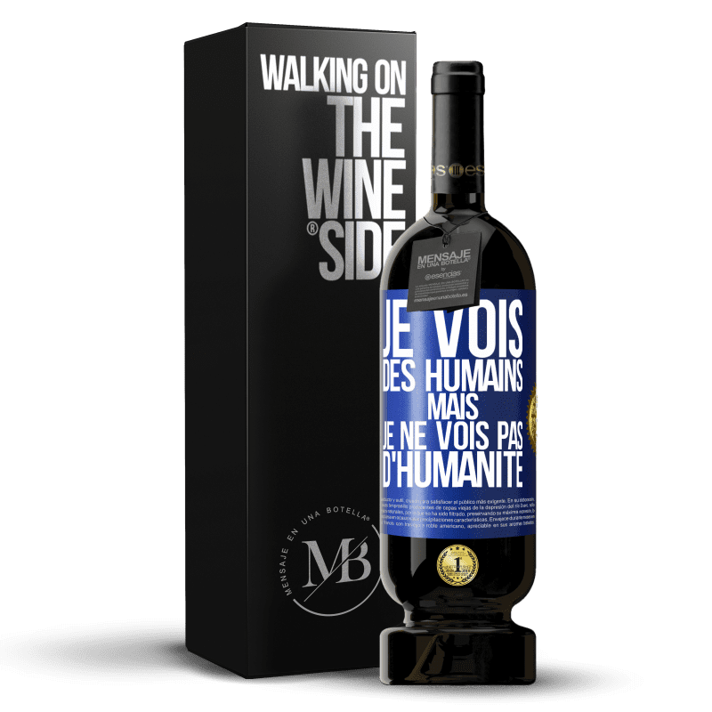 49,95 € Envoi gratuit | Vin rouge Édition Premium MBS® Réserve Je vois des humains mais je ne vois pas d'humanité Étiquette Bleue. Étiquette personnalisable Réserve 12 Mois Récolte 2016 Tempranillo