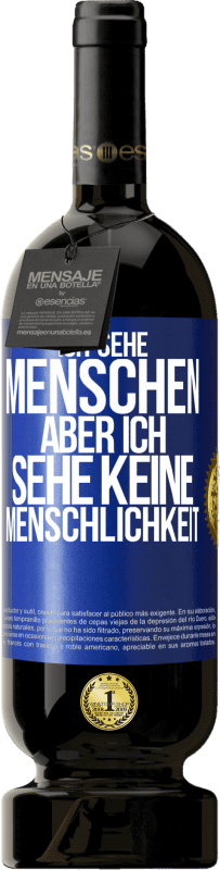 «Ich sehe Menschen, aber ich sehe keine Menschlichkeit» Premium Ausgabe MBS® Reserve