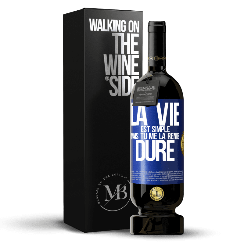 49,95 € Envoi gratuit | Vin rouge Édition Premium MBS® Réserve La vie est simple mais tu me la rends dure Étiquette Bleue. Étiquette personnalisable Réserve 12 Mois Récolte 2016 Tempranillo