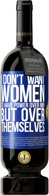«Я не хочу, чтобы женщины имели власть над мужчинами, но над собой» Premium Edition MBS® Бронировать