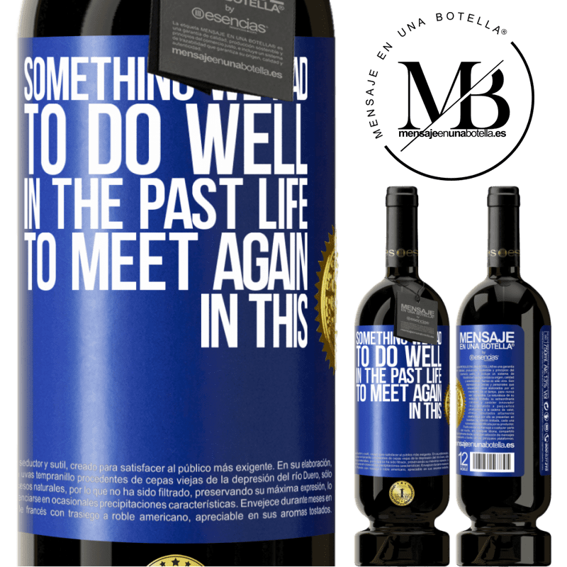 29,95 € Free Shipping | Red Wine Premium Edition MBS® Reserva Something we had to do well in the next life to meet again in this Blue Label. Customizable label Reserva 12 Months Harvest 2014 Tempranillo