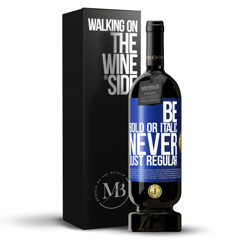 49,95 € Free Shipping | Red Wine Premium Edition MBS® Reserve Be bold or italic, never just regular Blue Label. Customizable label Reserve 12 Months Harvest 2014 Tempranillo