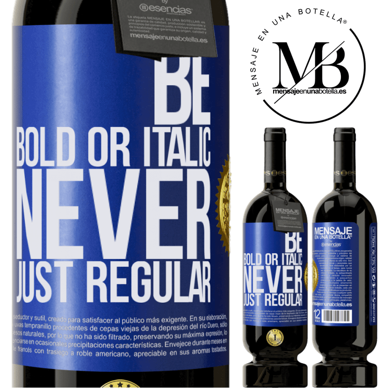 39,95 € Envoi gratuit | Vin rouge Édition Premium MBS® Reserva Be bold or italic, never just regular Étiquette Bleue. Étiquette personnalisable Reserva 12 Mois Récolte 2015 Tempranillo