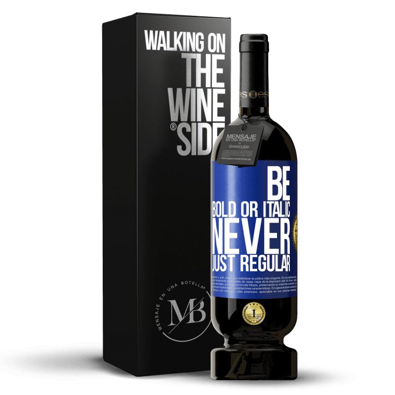 49,95 € Envío gratis | Vino Tinto Edición Premium MBS® Reserva Be bold or italic, never just regular Etiqueta Azul. Etiqueta personalizable Reserva 12 Meses Cosecha 2015 Tempranillo