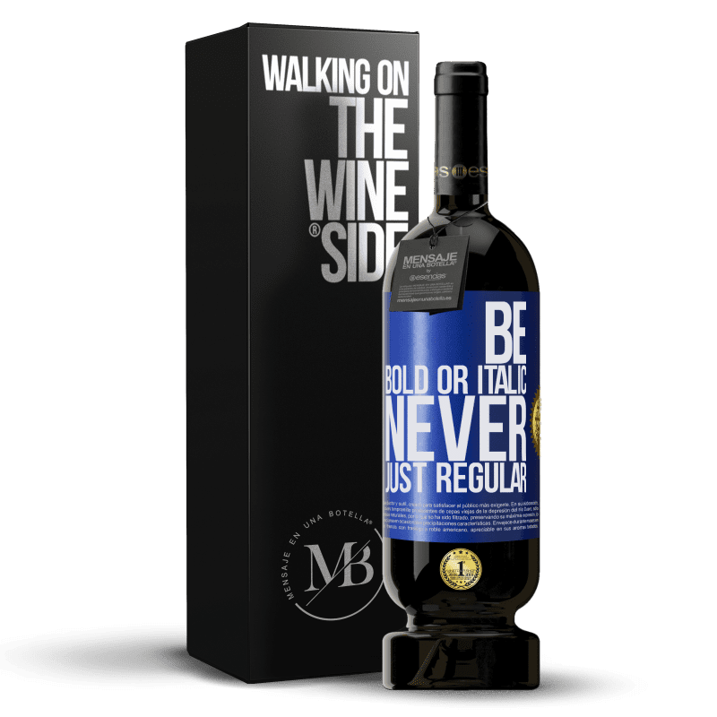 49,95 € Kostenloser Versand | Rotwein Premium Ausgabe MBS® Reserve Be bold or italic, never just regular Blaue Markierung. Anpassbares Etikett Reserve 12 Monate Ernte 2015 Tempranillo