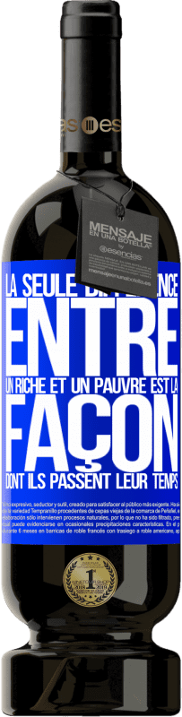 49,95 € | Vin rouge Édition Premium MBS® Réserve La seule différence entre un riche et un pauvre est la façon dont ils passent leur temps Étiquette Bleue. Étiquette personnalisable Réserve 12 Mois Récolte 2015 Tempranillo