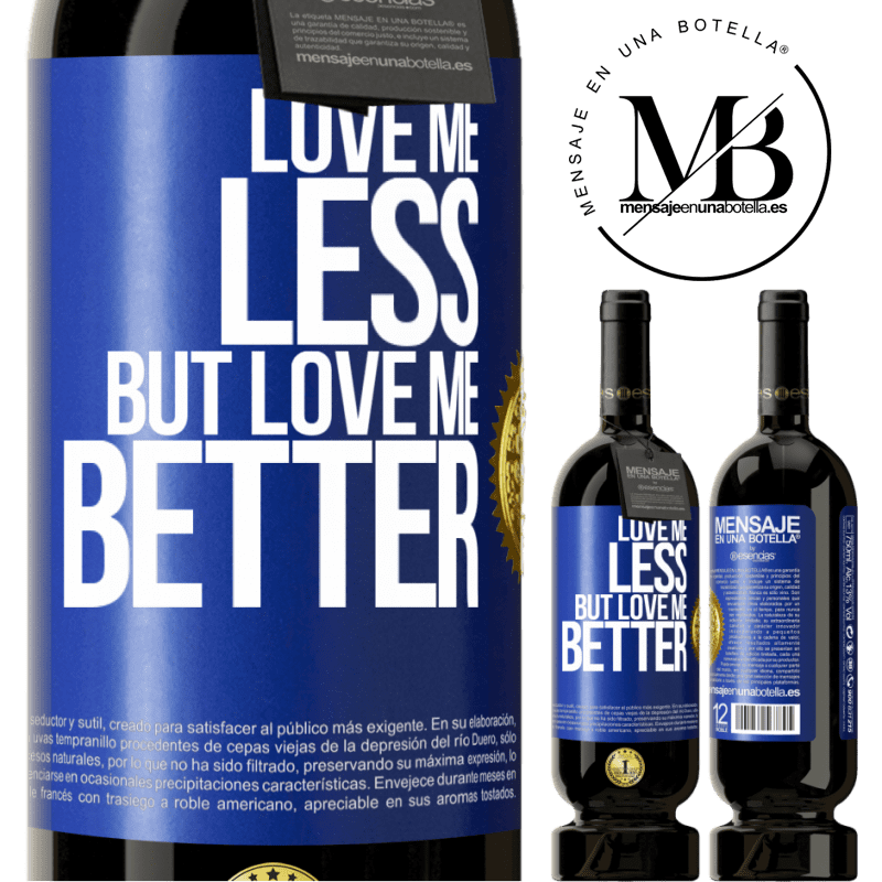 29,95 € Free Shipping | Red Wine Premium Edition MBS® Reserva Love me less, but love me better Blue Label. Customizable label Reserva 12 Months Harvest 2014 Tempranillo