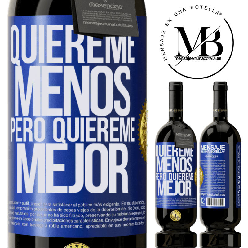 39,95 € Envío gratis | Vino Tinto Edición Premium MBS® Reserva Quiéreme menos, pero quiéreme mejor Etiqueta Azul. Etiqueta personalizable Reserva 12 Meses Cosecha 2015 Tempranillo