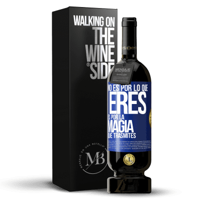 «No es por lo que eres, es por la magia que trasmites» Edición Premium MBS® Reserva
