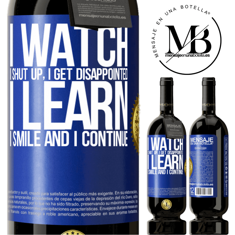 29,95 € Free Shipping | Red Wine Premium Edition MBS® Reserva I watch, I shut up, I get disappointed, I learn, I smile and I continue Blue Label. Customizable label Reserva 12 Months Harvest 2014 Tempranillo