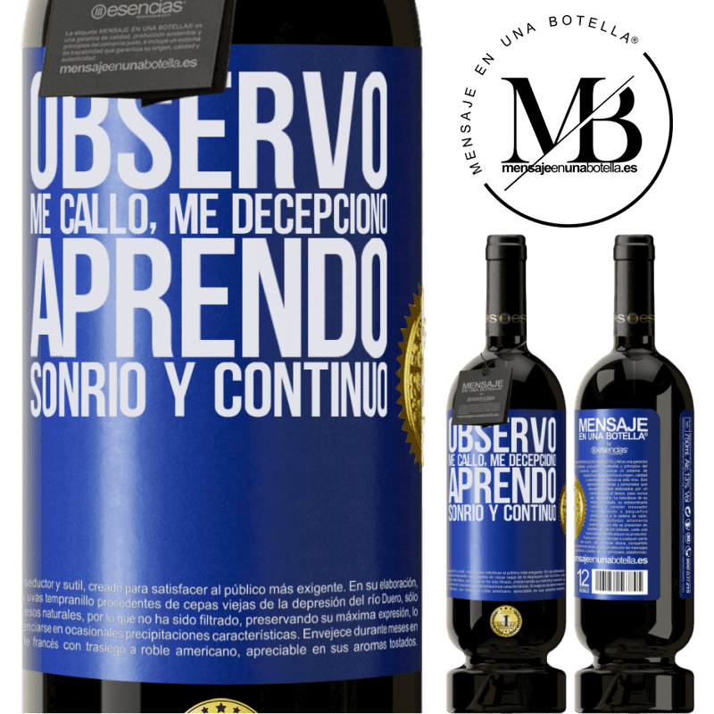 39,95 € Envío gratis | Vino Tinto Edición Premium MBS® Reserva Observo, me callo, me decepciono, aprendo, sonrío y continúo Etiqueta Azul. Etiqueta personalizable Reserva 12 Meses Cosecha 2015 Tempranillo