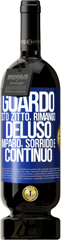 49,95 € Spedizione Gratuita | Vino rosso Edizione Premium MBS® Riserva Guardo, sto zitto, rimango deluso, imparo, sorrido e continuo Etichetta Blu. Etichetta personalizzabile Riserva 12 Mesi Raccogliere 2016 Tempranillo