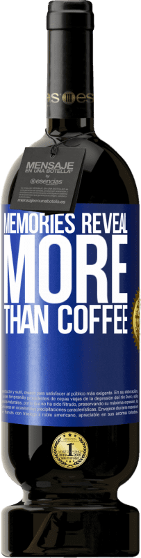 49,95 € Free Shipping | Red Wine Premium Edition MBS® Reserve Memories reveal more than coffee Blue Label. Customizable label Reserve 12 Months Harvest 2016 Tempranillo