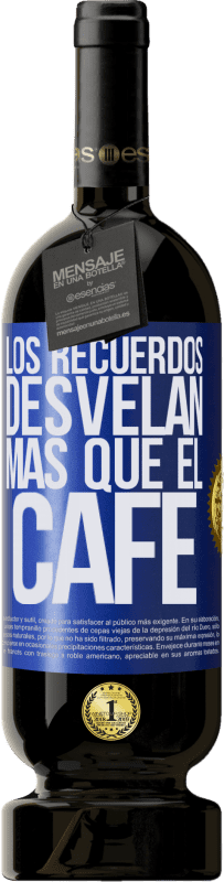 49,95 € | Vino Tinto Edición Premium MBS® Reserva Los recuerdos desvelan más que el café Etiqueta Azul. Etiqueta personalizable Reserva 12 Meses Cosecha 2015 Tempranillo