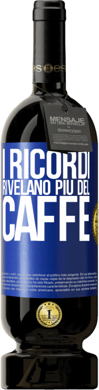 49,95 € Spedizione Gratuita | Vino rosso Edizione Premium MBS® Riserva I ricordi rivelano più del caffè Etichetta Blu. Etichetta personalizzabile Riserva 12 Mesi Raccogliere 2015 Tempranillo