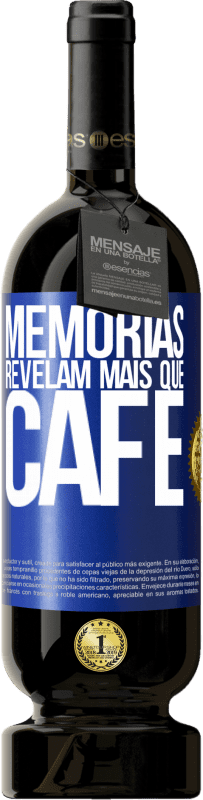 49,95 € | Vinho tinto Edição Premium MBS® Reserva Memórias revelam mais que café Etiqueta Azul. Etiqueta personalizável Reserva 12 Meses Colheita 2014 Tempranillo
