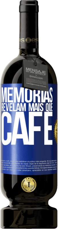 49,95 € | Vinho tinto Edição Premium MBS® Reserva Memórias revelam mais que café Etiqueta Azul. Etiqueta personalizável Reserva 12 Meses Colheita 2015 Tempranillo