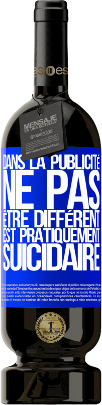 Envoi gratuit | Vin rouge Édition Premium MBS® Réserve Dans la publicité, ne pas être différent est pratiquement suicidaire Étiquette Bleue. Étiquette personnalisable Réserve 12 Mois Récolte 2014 Tempranillo