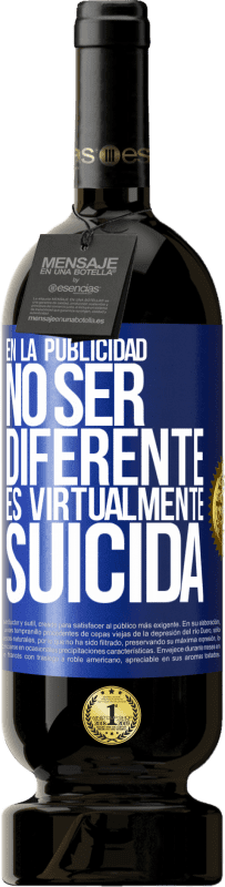 49,95 € Envío gratis | Vino Tinto Edición Premium MBS® Reserva En la publicidad, no ser diferente es virtualmente suicida Etiqueta Azul. Etiqueta personalizable Reserva 12 Meses Cosecha 2016 Tempranillo