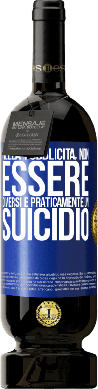 Spedizione Gratuita | Vino rosso Edizione Premium MBS® Riserva Nella pubblicità, non essere diversi è praticamente un suicidio Etichetta Blu. Etichetta personalizzabile Riserva 12 Mesi Raccogliere 2014 Tempranillo