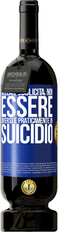 49,95 € Spedizione Gratuita | Vino rosso Edizione Premium MBS® Riserva Nella pubblicità, non essere diversi è praticamente un suicidio Etichetta Blu. Etichetta personalizzabile Riserva 12 Mesi Raccogliere 2016 Tempranillo