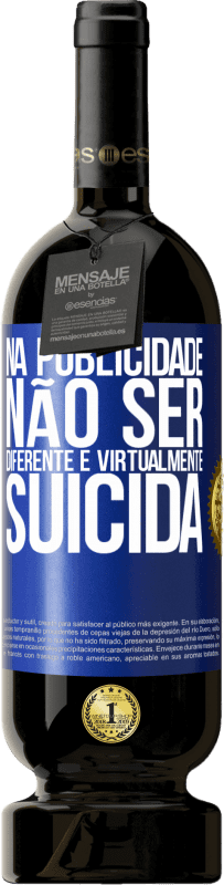 49,95 € Envio grátis | Vinho tinto Edição Premium MBS® Reserva Na publicidade, não ser diferente é virtualmente suicida Etiqueta Azul. Etiqueta personalizável Reserva 12 Meses Colheita 2015 Tempranillo