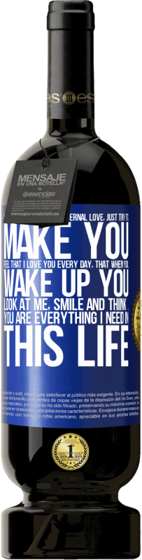 49,95 € | Красное вино Premium Edition MBS® Бронировать Я не буду обещать тебе вечную любовь, просто постарайся заставить тебя почувствовать, что я люблю тебя каждый день, что, Синяя метка. Настраиваемая этикетка Бронировать 12 Месяцы Урожай 2016 Tempranillo