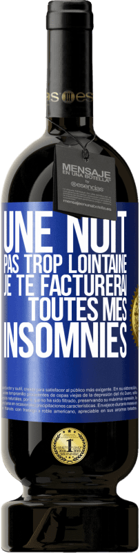 49,95 € Envoi gratuit | Vin rouge Édition Premium MBS® Réserve Une nuit pas trop lointaine, je te facturerai toutes mes insomnies Étiquette Bleue. Étiquette personnalisable Réserve 12 Mois Récolte 2016 Tempranillo