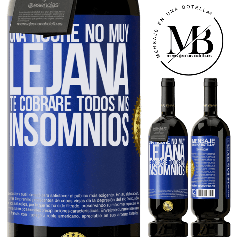 39,95 € Envío gratis | Vino Tinto Edición Premium MBS® Reserva Una noche no muy lejana, te cobraré todos mis insomnios Etiqueta Azul. Etiqueta personalizable Reserva 12 Meses Cosecha 2015 Tempranillo