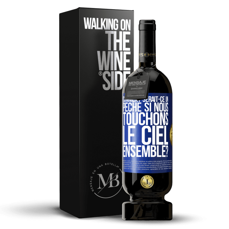 49,95 € Envoi gratuit | Vin rouge Édition Premium MBS® Réserve Comment serait-ce un péché si nous touchons le ciel ensemble? Étiquette Bleue. Étiquette personnalisable Réserve 12 Mois Récolte 2015 Tempranillo