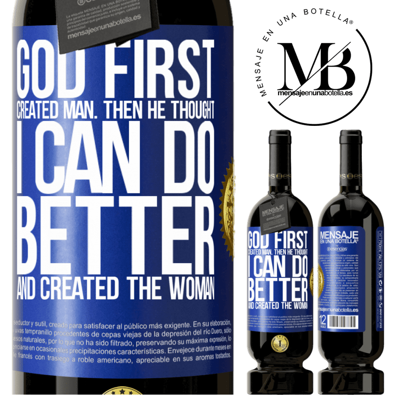49,95 € Free Shipping | Red Wine Premium Edition MBS® Reserve God first created man. Then he thought I can do better, and created the woman Blue Label. Customizable label Reserve 12 Months Harvest 2016 Tempranillo