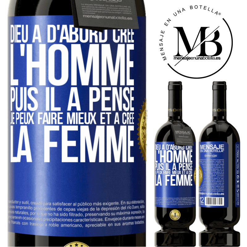 49,95 € Envoi gratuit | Vin rouge Édition Premium MBS® Réserve Dieu a d'abord créé l'homme. Puis il a pensé. Je peux faire mieux et a créé la femme Étiquette Bleue. Étiquette personnalisable Réserve 12 Mois Récolte 2014 Tempranillo