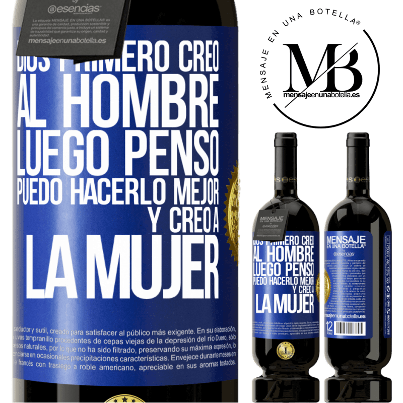 49,95 € Envío gratis | Vino Tinto Edición Premium MBS® Reserva Dios primero creó al hombre. Luego pensó Puedo hacerlo mejor, y creó a la mujer Etiqueta Azul. Etiqueta personalizable Reserva 12 Meses Cosecha 2016 Tempranillo