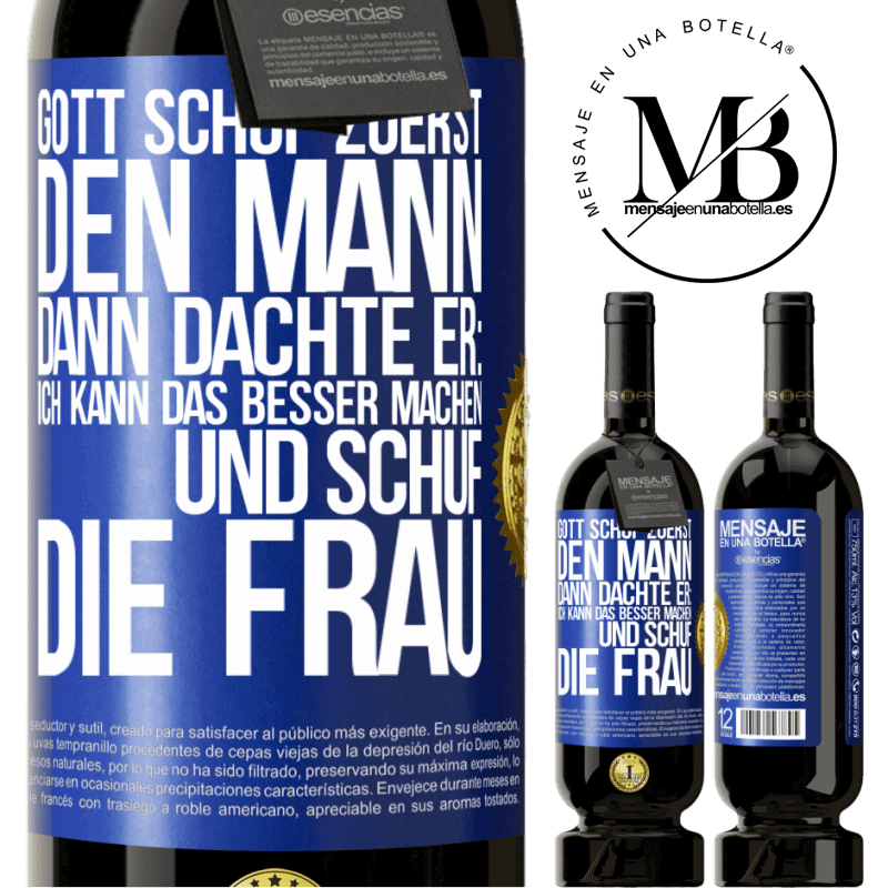 49,95 € Kostenloser Versand | Rotwein Premium Ausgabe MBS® Reserve Gott schuf zuerst den Mann. Dann dachte er: Ich kann das besser machen, und schuf die Frau Blaue Markierung. Anpassbares Etikett Reserve 12 Monate Ernte 2014 Tempranillo