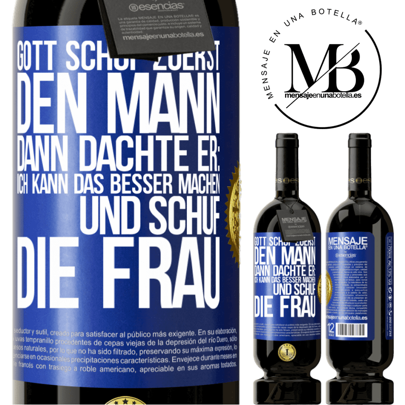 49,95 € Kostenloser Versand | Rotwein Premium Ausgabe MBS® Reserve Gott schuf zuerst den Mann. Dann dachte er: Ich kann das besser machen, und schuf die Frau Blaue Markierung. Anpassbares Etikett Reserve 12 Monate Ernte 2016 Tempranillo