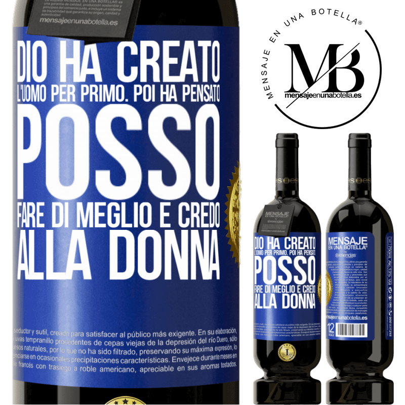 49,95 € Spedizione Gratuita | Vino rosso Edizione Premium MBS® Riserva Dio ha creato l'uomo per primo. Poi ha pensato Posso fare di meglio e ha creato la donna Etichetta Blu. Etichetta personalizzabile Riserva 12 Mesi Raccogliere 2014 Tempranillo