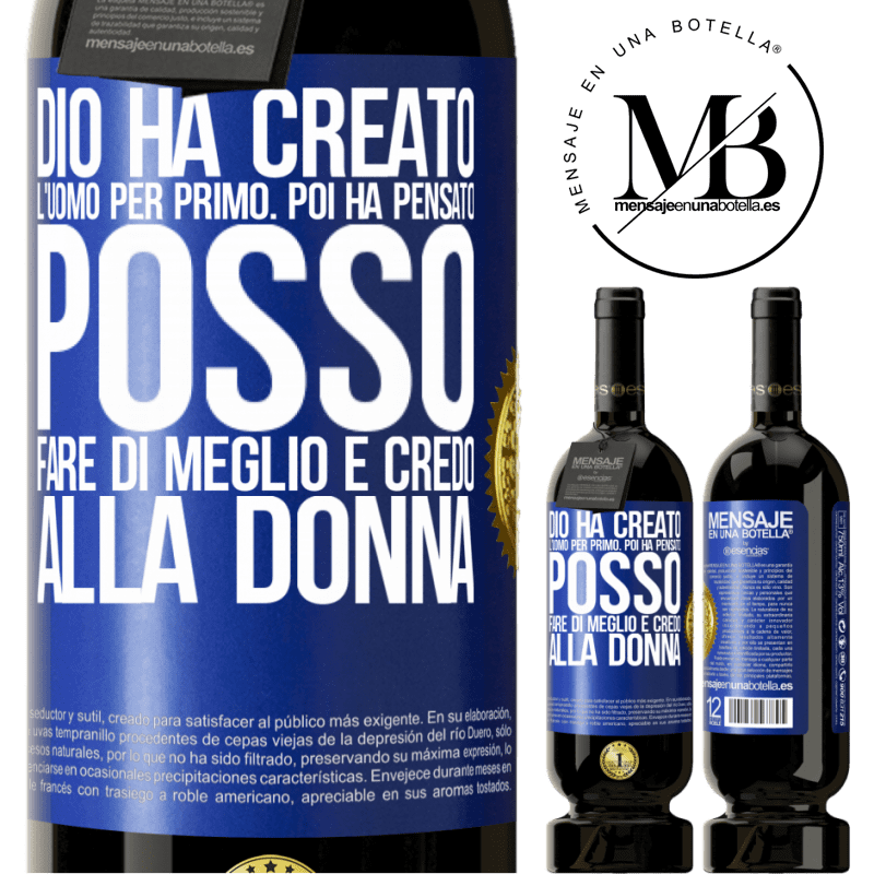 49,95 € Spedizione Gratuita | Vino rosso Edizione Premium MBS® Riserva Dio ha creato l'uomo per primo. Poi ha pensato Posso fare di meglio e ha creato la donna Etichetta Blu. Etichetta personalizzabile Riserva 12 Mesi Raccogliere 2016 Tempranillo