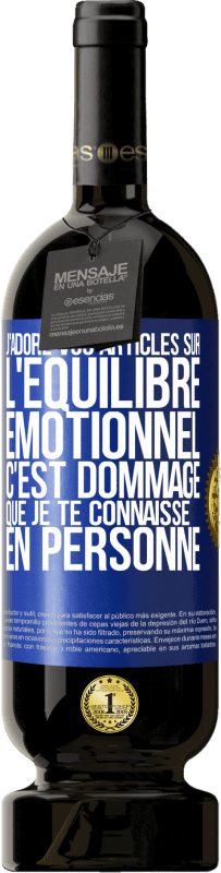 49,95 € | Vin rouge Édition Premium MBS® Réserve J'adore vos articles sur l'équilibre émotionnel. C'est dommage que je te connaisse en personne Étiquette Bleue. Étiquette personnalisable Réserve 12 Mois Récolte 2016 Tempranillo