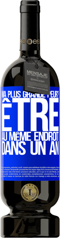 «ma plus grande peur? Être au même endroit dans un an» Édition Premium MBS® Réserve