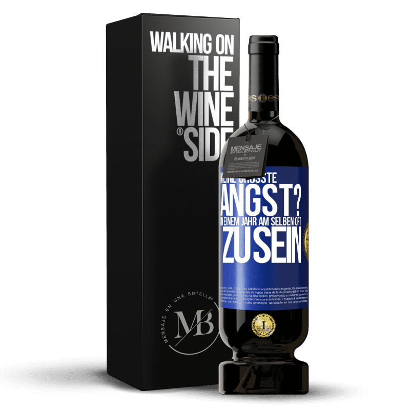 49,95 € Kostenloser Versand | Rotwein Premium Ausgabe MBS® Reserve Meine größte Angst? In einem Jahr am selben Ort zu sein Blaue Markierung. Anpassbares Etikett Reserve 12 Monate Ernte 2015 Tempranillo