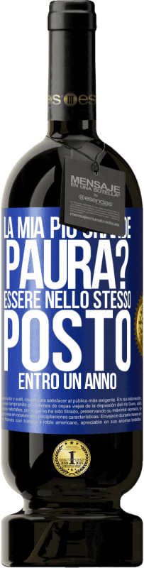 49,95 € | Vino rosso Edizione Premium MBS® Riserva la mia più grande paura? Essere nello stesso posto entro un anno Etichetta Blu. Etichetta personalizzabile Riserva 12 Mesi Raccogliere 2015 Tempranillo