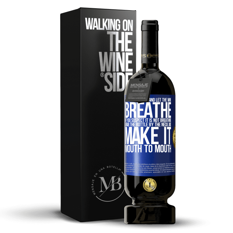 49,95 € Free Shipping | Red Wine Premium Edition MBS® Reserve Open this bottle and let the wine breathe. If you suspect you are not breathing, grab the bottle by the neck and make it Blue Label. Customizable label Reserve 12 Months Harvest 2016 Tempranillo