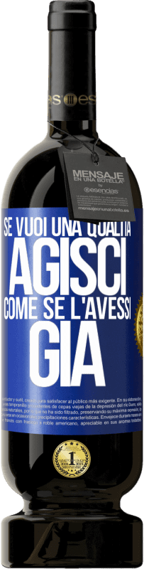 49,95 € Spedizione Gratuita | Vino rosso Edizione Premium MBS® Riserva Se vuoi una qualità, agisci come se l'avessi già Etichetta Blu. Etichetta personalizzabile Riserva 12 Mesi Raccogliere 2016 Tempranillo