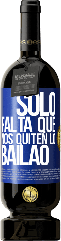 49,95 € | 红酒 高级版 MBS® 预订 Sólo falta que nos quiten lo bailao 蓝色标签. 可自定义的标签 预订 12 个月 收成 2014 Tempranillo