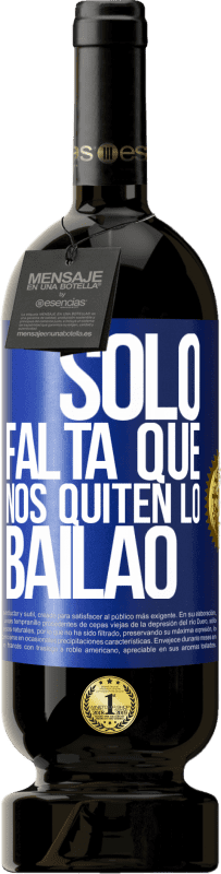 49,95 € | Vinho tinto Edição Premium MBS® Reserva Sólo falta que nos quiten lo bailao Etiqueta Azul. Etiqueta personalizável Reserva 12 Meses Colheita 2015 Tempranillo