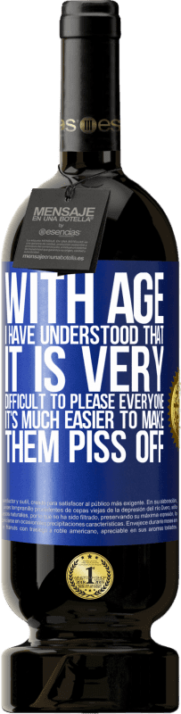 49,95 € Free Shipping | Red Wine Premium Edition MBS® Reserve With age I have understood that it is very difficult to please everyone. It's much easier to make them piss off Blue Label. Customizable label Reserve 12 Months Harvest 2016 Tempranillo