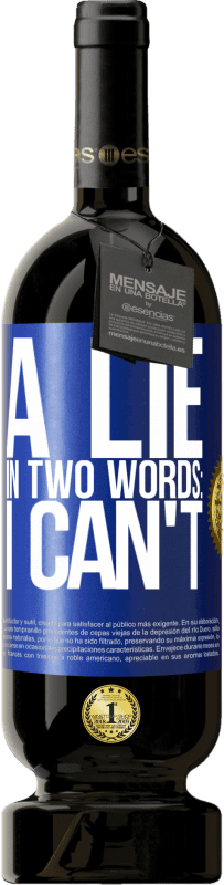 49,95 € 送料無料 | 赤ワイン プレミアム版 MBS® 予約する 2つの言葉でうそ：私はできません 青いタグ. カスタマイズ可能なラベル 予約する 12 月 収穫 2016 Tempranillo
