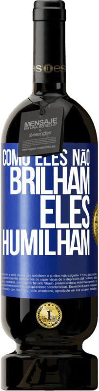 49,95 € Envio grátis | Vinho tinto Edição Premium MBS® Reserva Como eles não brilham, eles humilham Etiqueta Azul. Etiqueta personalizável Reserva 12 Meses Colheita 2016 Tempranillo