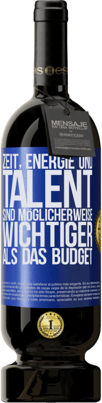 49,95 € Kostenloser Versand | Rotwein Premium Ausgabe MBS® Reserve Zeit, Energie und Talent sind möglicherweise wichtiger als das Budget Blaue Markierung. Anpassbares Etikett Reserve 12 Monate Ernte 2016 Tempranillo