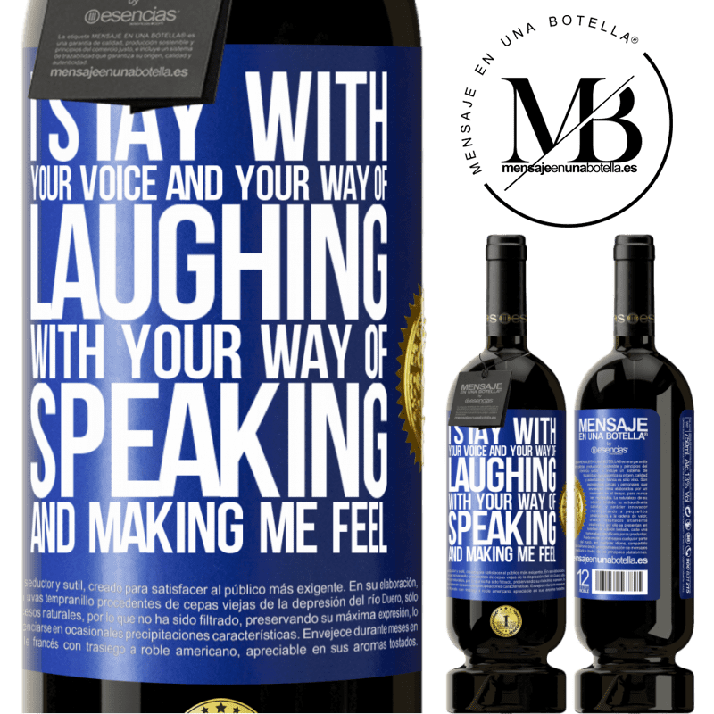 29,95 € Free Shipping | Red Wine Premium Edition MBS® Reserva I stay with your voice and your way of laughing, with your way of speaking and making me feel Blue Label. Customizable label Reserva 12 Months Harvest 2014 Tempranillo